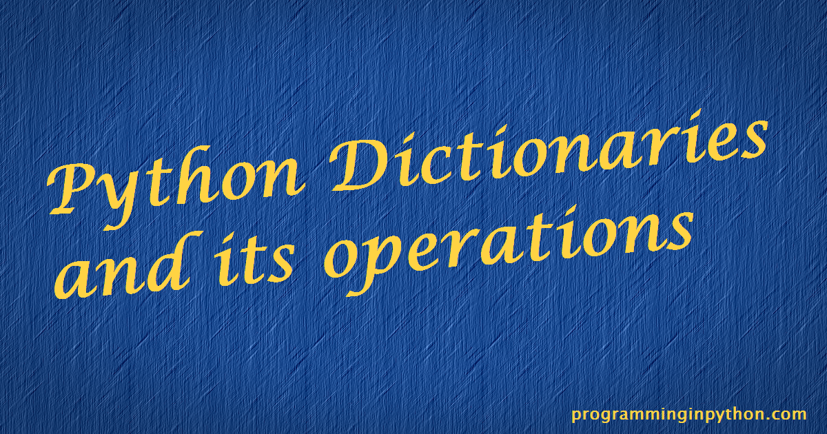 Python Dictionary and its operations - Programming In Python