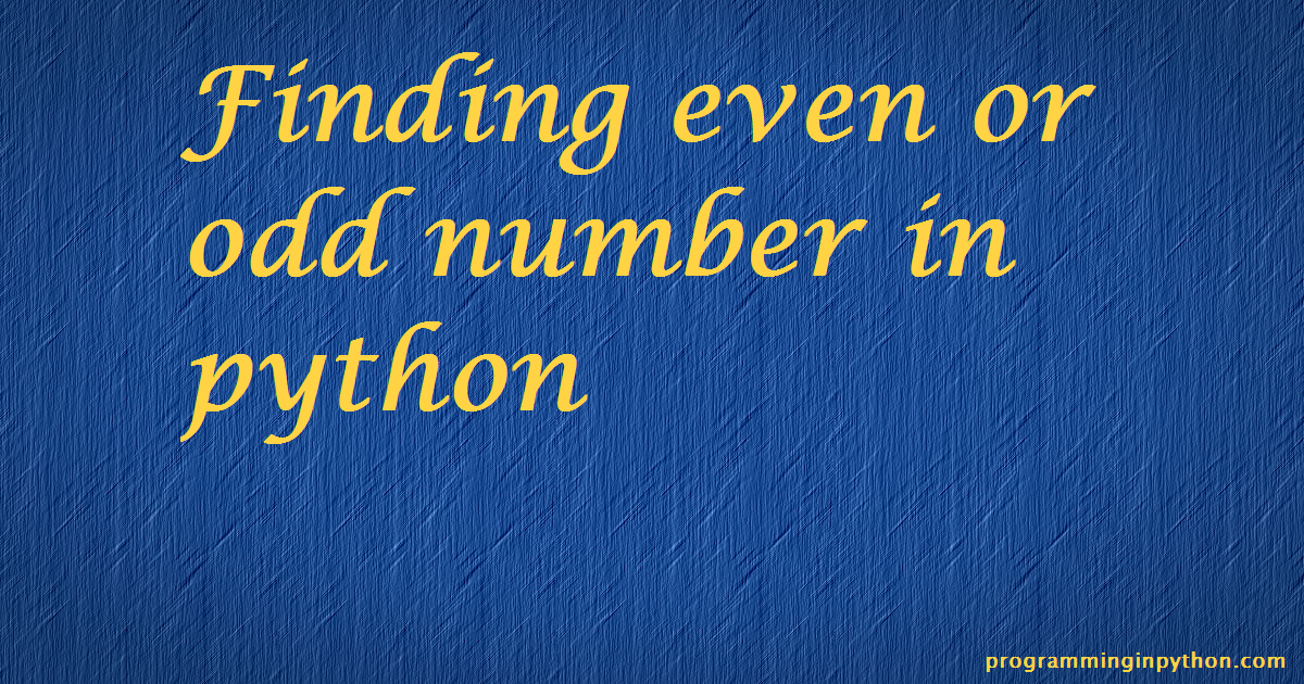 Python Program to find whether an integer is even or odd number ...